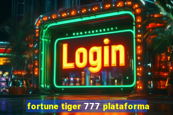 fortune tiger 777 plataforma